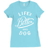 life's better with a dog Ladies Fitted T-Shirt