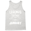 Legends Are Born In January Tank Top
