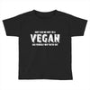 Don't Ask Me Why I'm A Vegan Ask Yourself Why You're Not Toddler T-shirt