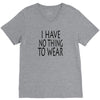 i have no thing to wear V-Neck Tee