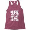 life too short to stay stocked Racerback Tank