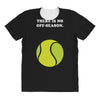 There is No Off-Season All Over Women's T-shirt