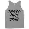 Thasss Muh Boiii Tank Top