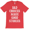 bad choices make good stories T-Shirt