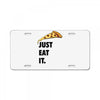just eat it pizza lover License Plate