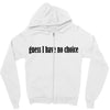 guess i have no choice Zipper Hoodie