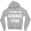 i need garage time Zipper Hoodie