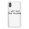 i got off the plane iPhoneX Case