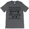 she believed she could but she was really tired so she didn't T-Shirt