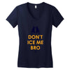 don't ice me bro Women's V-Neck T-Shirt