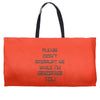don't interrupt me Weekender Totes