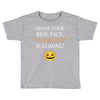 show your real face, halloween is coming Toddler T-shirt