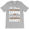 all women are created equal but only the best are born in october T-Shirt