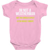 i am not a weatherman but you should expect a few inches funny Baby Onesie
