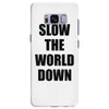 slow the world down Samsung Galaxy S8 Plus
