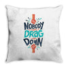 nobody can drag me down Throw Pillow