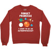 Forget Princess I' Want To Be An Astrophysicist Crewneck Sweatshirt
