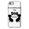 I'S NOT DRINKING ALONE IF DOG IS HOME. iPhone 8