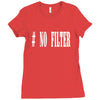 no filter Ladies Fitted T-Shirt