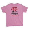 hand it to short people Youth Tee