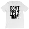 don't grow up T-Shirt