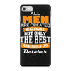 all men are created equal but only the best are born in october iPhone 7 Case