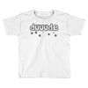 dude (3) Toddler T-shirt