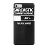 sarcastic comment loading please wait funny cool humour iPhone 7 Case
