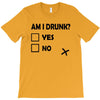 am i drunk T-Shirt