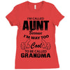 I'm Called Aunt Because I'm Way Too Cool To Be Called Grandma Ladies Fitted T-Shirt