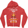 I Tried To Be Good Zipper Hoodie
