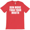 run more than your mouth T-Shirt
