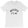 mulder it's me T-Shirt