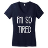 i'm so tired Women's V-Neck T-Shirt