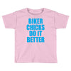 biker chicks do it better Toddler T-shirt