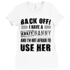back off i have a crazy nanny and i'm not afraid to user her Ladies Fitted T-Shirt
