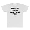 Hang On Let Me Overthink This All Over Men's T-shirt