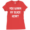 you warm my black Ladies Fitted T-Shirt
