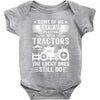 Some Of Us Grew Up Playing With Tractors The Lucky Ones Still Do Baby Onesie