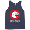 i ain't afraid of no ghost Tank Top