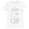 yout bet your pierogi i'm polish Ladies Fitted T-Shirt