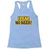 i fear no beer Racerback Tank