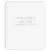 body like this Mousepad