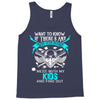 Want To Know If There Is L fe After Death Mess With My Kids And Find O Tank Top