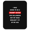 i was going to be a trump voter for halloween but my head wouldn't fit Mousepad