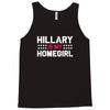hillary is my homegirl funny Tank Top