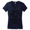 take me to the weekend Women's V-Neck T-Shirt