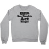drink triple Crewneck Sweatshirt