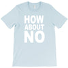 how about no T-Shirt