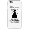 Princesses Are Born in September Yes I'm a Princess iPhone 6/6s Case